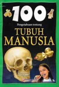 Image of 100 Pengetahuan Tentang Tubuh Manusia