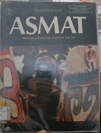 Image of ASMAT : Menyingkap Budaya Suku Pedalaman Irian Jaya