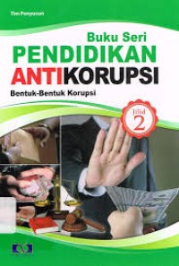 Image of Buku Seri : Pendidikan Antikorupsi : Bentuk - Bentuk Korupsi