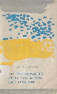 Image of Dan Terhamparlah Darat Yang Kuning, Laut Yang Biru