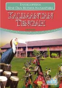 Image of Ensiklopedia Seni dan Budaya Nusantara : Kalimantan Tengah
