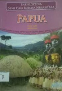 Image of Ensiklopedia Seni dan Budaya Nusantara : Papua