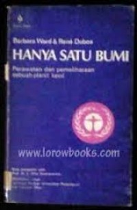 Image of Hanya Satu Bumi (Perawatan dan Pemeliharaan sebuah planet kecil)