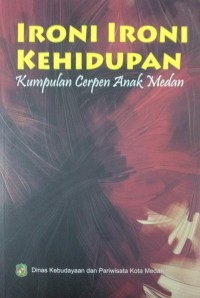 Image of Ironi- Ironi Kehidupan: Kumpulan Cerpen Anak Medan