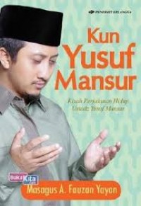 Image of Kun Yusuf Mansur: Kisah Perjalanan Hidup Ustadz Yusuf Mansur