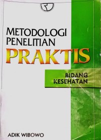 Image of Metodologi Penelitian Praktis Bidang Kesehatan