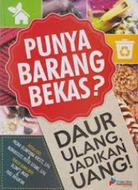 Image of Punya Barang Bekas?: Daur Ulang, Jadikan Uang!