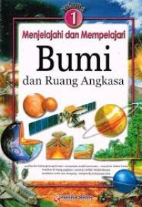 Image of Volume 1 : Menjelajahi dan Mempelajari Bumi dan Ruang Angkasa